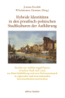 Hybride Identitäten in den preußisch-polnischen Stadtkulturen der Aufklärung