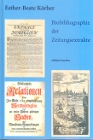 Biobibliographie der Zeitungsextrakte. Kommentierte Bibliographie der periodisch erschienenen Zeitungsextrakte sowie biographische Hinweise zu Herausgebern, Verlegern, Druckern und Beiträgern