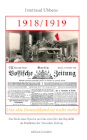 1918/1919. Das alte Deutschland ist nicht mehr. Das Ende einer Epoche und das erste Jahr der Republik im Feuilleton der Vossischen Zeitung